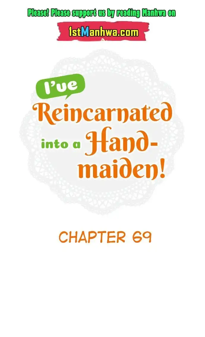 I've Reincarnated Into A Handmaiden! Chapter 69 1